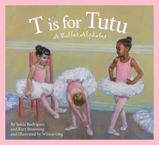 T Is For Tutu: A Ballet Alphabet Book